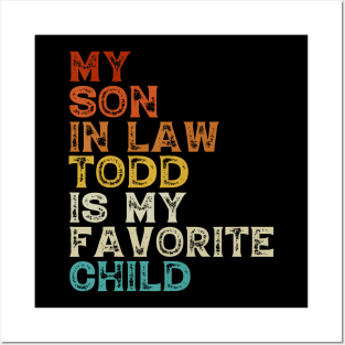 My Son In Law Todd Is My Favorite Child Father Mother Posters and Art